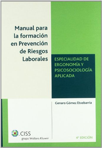 MANUAL PARA LA FORMACIÓN EN PREVENCIÓN DE RIESGOS LABORALES ESPECIALIDAD DE ERGONOMÍA Y PSICOSOCIOLOGÍA APLICADA - GÓMEZ EXTEBARRIA, GENARO