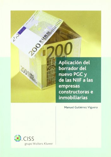 9788482356129: Aplicacin del borrador del nuevo PGC y de las NIIF a las empresas constructoras e inmobiliarias