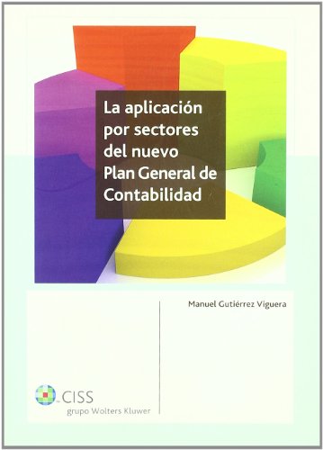 9788482357577: La aplicacin por sectores del nuevo Plan General de Contabilidad