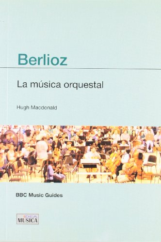Stock image for BERLIOZ : LA MUSICA ORQUESTAL for sale by AG Library