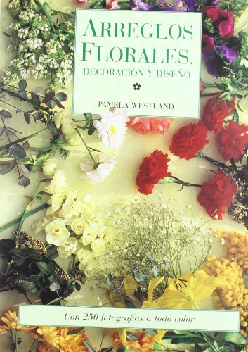 Arreglos Florales - Decoracion y Disen0 (Spanish Edition) (9788482380025) by [???]