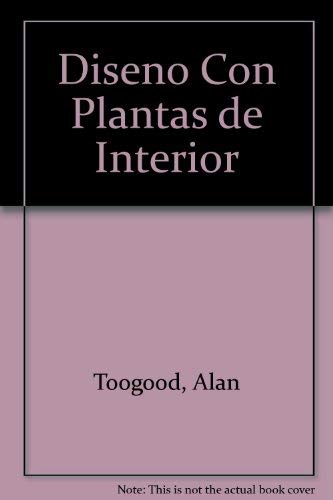 Diseno Con Plantas de Interior (Spanish Edition) (9788482380940) by Alan Toogood