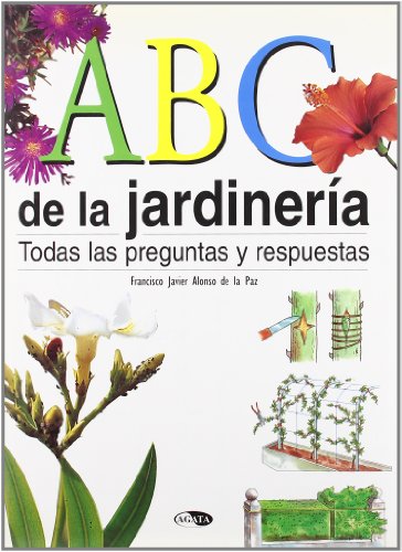 Stock image for ABC de la jardineria / ABC of Gardening: Todas Las Preguntas Y Respuestas / All the Questions and Answers (Spanish Edition) for sale by Better World Books: West