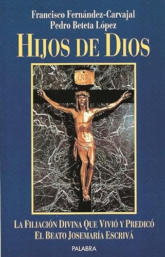 Imagen de archivo de Hijos de Dios : la filiacin divina que vivi y predic el beato Jos Mara Escriv a la venta por Librera Prez Galds