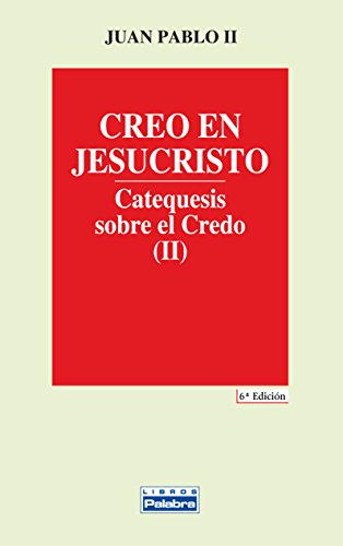 Imagen de archivo de CREO EN JESUCRISTO CATEQUESIS SOBRE EL CREDO (II) a la venta por Zilis Select Books