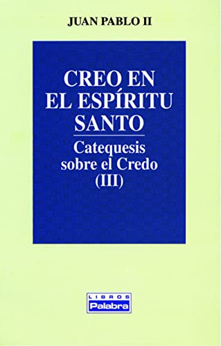 Creo en el Espíritu Santo : Catequesis sobre el Credo (III)