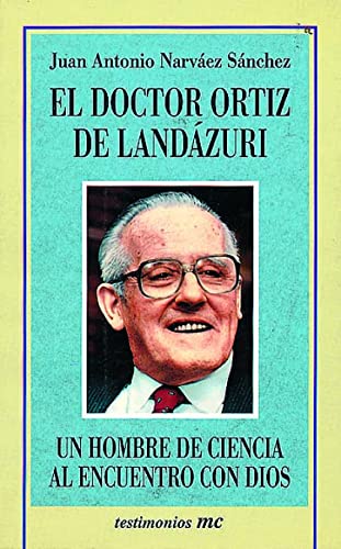 Imagen de archivo de El doctor Ortiz de Landzuri: Un hombre de ciencia al encuentro con Dios a la venta por Ammareal