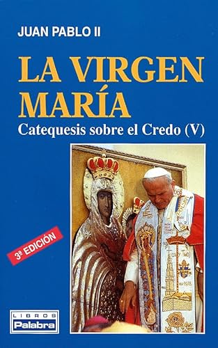 La Virgen MarÃ­a: Catequesis sobre el Credo (V) (9788482392363) by Juan Pablo II