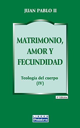 Beispielbild fr Matrimonio, amor y fecundidad : teolog?a del cuerpo IV zum Verkauf von PBShop.store US