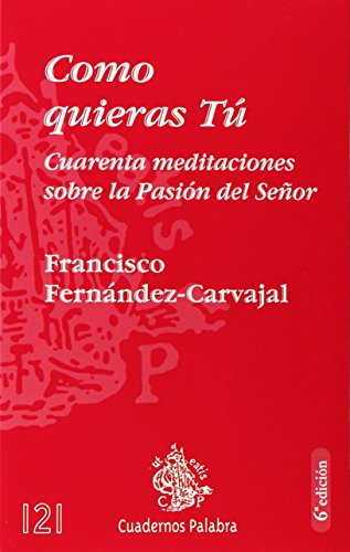 9788482393087: Como quieras T: Cuarenta meditaciones sobre la Pasin del Seor (Cuadernos Palabra)