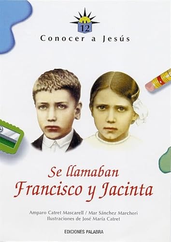 Se llamaban Francisco y Jacinta. Conocer a Jesús 12 - Amparo Catret Mascarell; Mar Sánchez Marchori