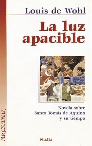 Imagen de archivo de La luz apacible : novela sobre Santo Toms de Aquino y su tiempo (Arcaduz, Band 27) a la venta por medimops