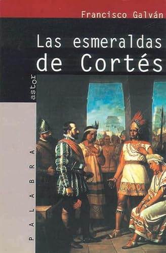 Las esmeraldas de Cortés (Astor) - Galván Olalla, Francisco