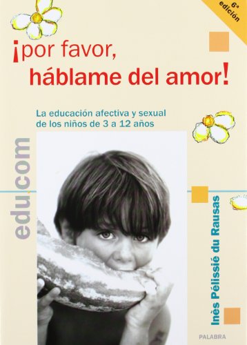 9788482395968: Por favor, hblame del amor!: La educacin afectiva y sexual de los nios de 3 a 12 aos