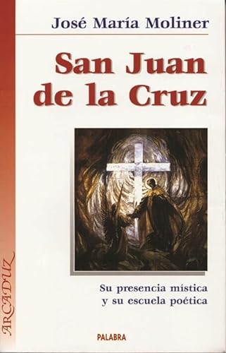 9788482396064: San Juan de la Cruz: Su presencia mstica y su escuela potica (Arcaduz)
