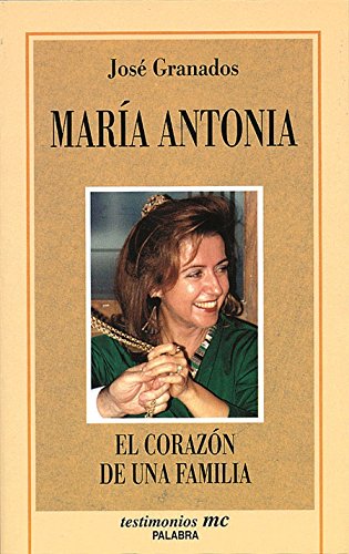 Imagen de archivo de MarÃa Antonia: El corazÃ n de una familia (Testimonios) (Spanish Edition) a la venta por Books From California