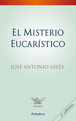 El Misterio Eucaristico (Spanish Edition) - Sayes, Jose Antonio