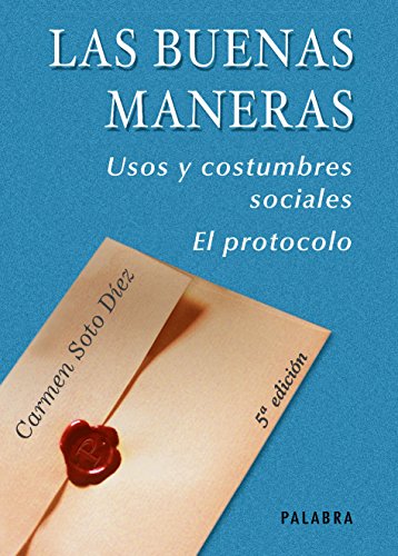 Imagen de archivo de Las buenas maneras: Usos y costumbres sociales. El protocolo a la venta por Wonder Book