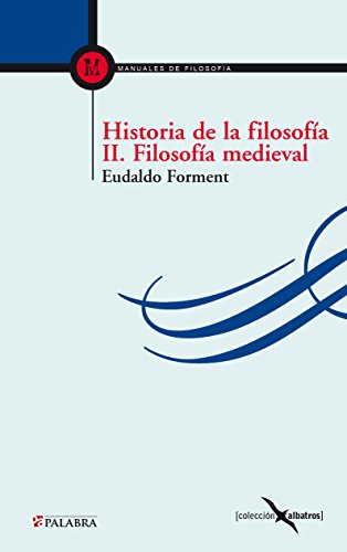 Historia de la filosofía. Colección Alatros  2 Filosofía medieval - Giralt, Eudaldo Forment