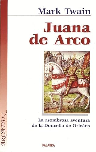 9788482398242: Juana de Arco: La asombrosa aventura de la doncella de Orlens (Arcaduz)