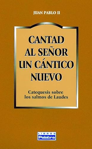 Cantad al SeÃ±or un cÃ¡ntico nuevo: Catequesis sobre los salmos de Laudes (9788482398297) by Juan Pablo II