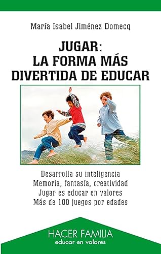 Imagen de archivo de Jugar: la forma m?s divertida de educar (Hacer Familia) (Spanish Edition) a la venta por SecondSale