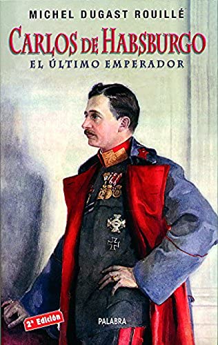 Stock image for Carlos de Habsburgo el Ultimo Emperador for sale by Hamelyn