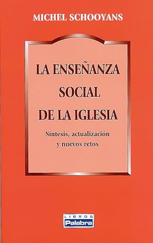 La enseÃ±anza social de la Iglesia: SÃ­ntesis, actualizaciÃ³n y nuevos retos (9788482399270) by Schooyans, Michel