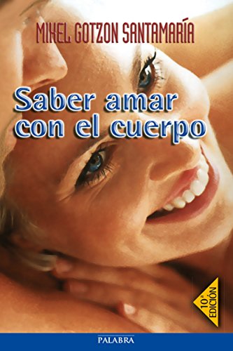 Saber amar con el cuerpo (Mundo y cristianismo) (Spanish Edition) - Gotzon SantamarÃa, Mikel