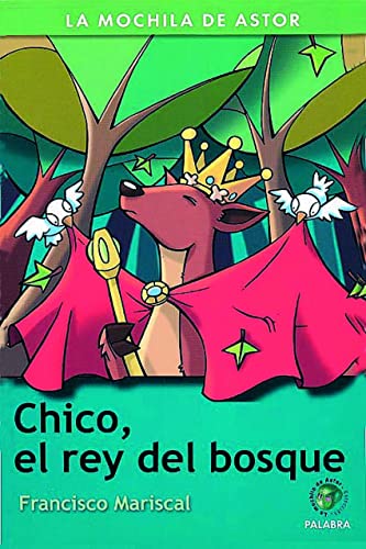 Imagen de archivo de Chico, El Rey Del Bosque (la Mochila De Astor. Serie Verde) a la venta por RecicLibros