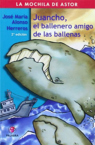 9788482399751: Juancho, el ballenero amigo de las ballenas (La Mochila de Astor) (Spanish Edition)