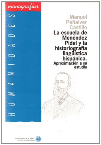 9788482400174: La escuela de Menndez Pidal y la historiografa lingstica hispanica (Humanidades)