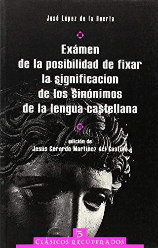 9788482403267: Exmen de la posibilidad de fixar la significacin de los sinnimos de la lengua castellana (Clsicos recuperados) (Spanish Edition)