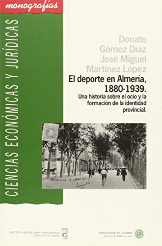 9788482403410: El deporte en Almera, 1820-1939. Una historia sobre el ocio y la formacin de la indentidad provincial