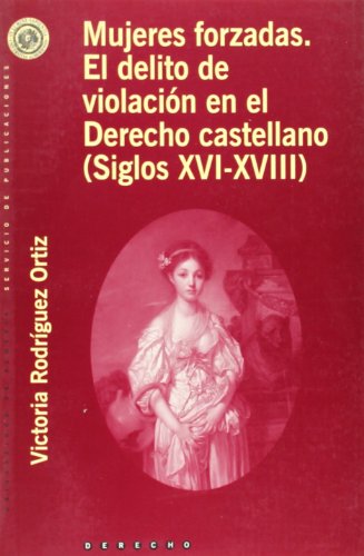 9788482406886: Mujeres forzadas. El delito de la violacin en el derecho castellano (siglos XVI-XVII)