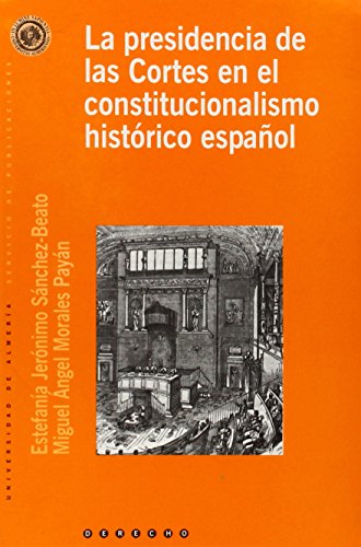 Imagen de archivo de LA PRESIDENCIA DE LAS CORTES EN EL CONSTITUCIONALISMO HISTRICO ESPAOL a la venta por Zilis Select Books