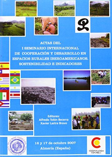 9788482408729: Actas del I seminario internacional de cooperacin y desarrollo en espacios rurales iberoamericanos. Sostenibilidad e indicador (Fuera de coleccin)