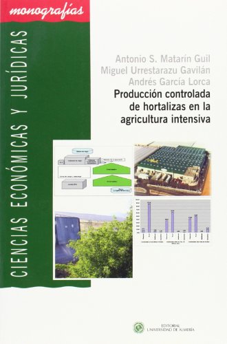 Imagen de archivo de Produccin controlada de hortalizas en la agricultura intensiva a la venta por Zilis Select Books