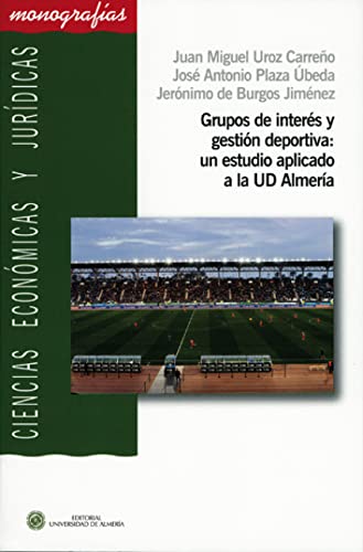Imagen de archivo de Grupos de inters y gestin deportiva : un estudio aplicado a la UD Almera a la venta por Revaluation Books