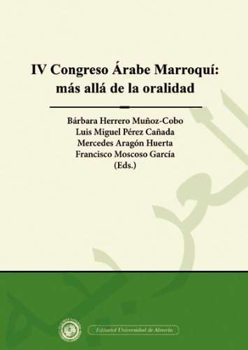 Imagen de archivo de IV CONGRESO RABE MARROQU: MS ALL DE LA ORALIDAD HOMENAJE AL PROFESOR ABDERRAHIM YOUSSI a la venta por Zilis Select Books