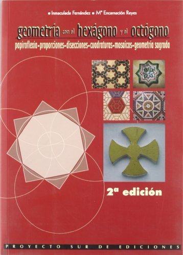 Imagen de archivo de Geometria Con El Hexagono Y El Octagono (PAPIROFLEXIA-PROPORCIONES-DISECCIONES-CUADRATURAS-MOSAICOS-GEOMETRIA SAGRADA) a la venta por Iridium_Books