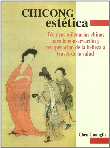 Imagen de archivo de Chicong esttica; Tcnicas milenarias chinas para la conservacin y recuperacin de la belleza a travs de la salud. a la venta por Librera y Editorial Renacimiento, S.A.