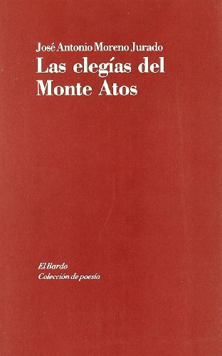 Las elegÃ­as del Monte Atos: (1994-1997) (9788482550381) by Moreno Jurado, JosÃ© Antonio