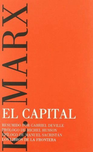 Marx. El capital . - Marx, Karl / Deville, Gabriel / Husson, Michel / Sacristán, Manuel