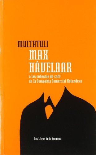 Beispielbild fr MAX HVELAAR O LAS SUBASTAS DE CAF DE LA COMPAA COMERCIAL HOLANDESA zum Verkauf von KALAMO LIBROS, S.L.