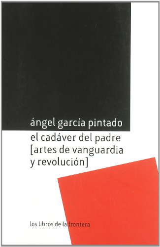 Beispielbild fr EL CADVER DEL PADRE (ARTES DE VANGUARDIA Y REVOLUCIN) zum Verkauf von KALAMO LIBROS, S.L.