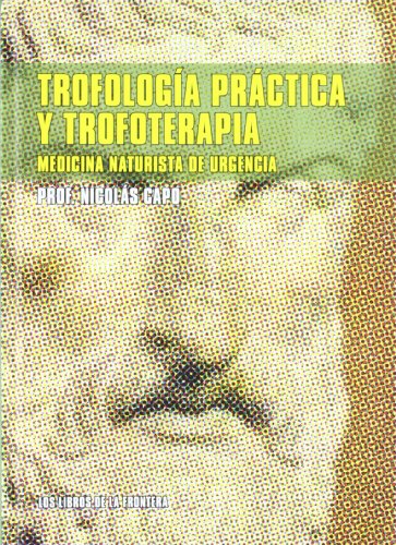 9788482551098: Trofologa prctica y trofoterapia : medicina naturista de urgencia