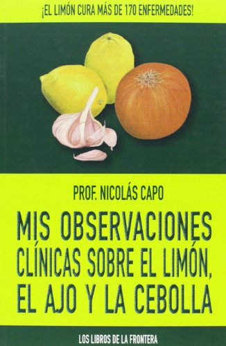 Beispielbild fr Mis observaciones clnicas sobre el limn, el ajo y la cebolla zum Verkauf von Revaluation Books