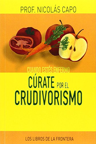 Imagen de archivo de CUANDO ESTS ENFERMO CRATE POR EL CRUDIVORISMO a la venta por KALAMO LIBROS, S.L.
