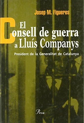 Beispielbild fr El Consell de Guerra a Llus Companys. President de la Generalitat de zum Verkauf von Hamelyn